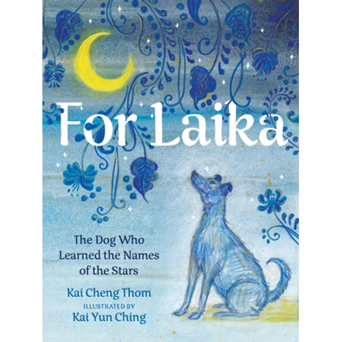 For Laika: The Dog Who Learned the Names of the Stars - Hardcover