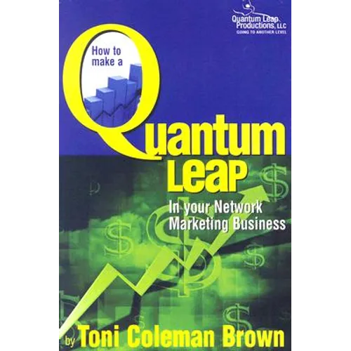 Quantum Leap: How to Make a Quantum Leap in Your Network Marketing Business - Paperback