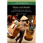 Waste and Wealth: An Ethnography of Labor, Value, and Morality in a Vietnamese Recycling Economy - Paperback