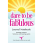 Dare to be Fabulous Journal Notebook: Featuring women's humorous and inspiring quotes - Hardcover