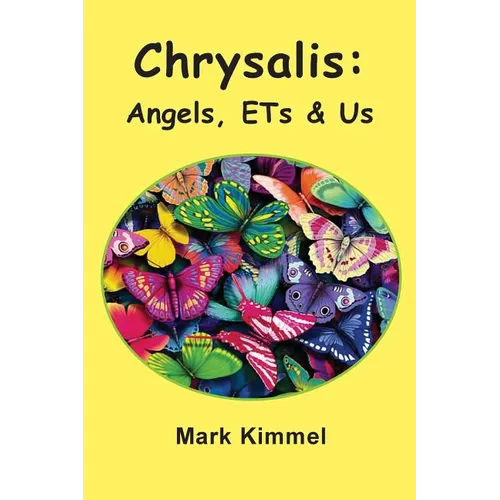 Chrysalis: Angels, ETs & Us - Paperback