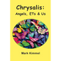 Chrysalis: Angels, ETs & Us - Paperback