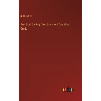 Practical Sailing Directions and Coasting Guide - Hardcover