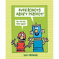 Even Robots Aren't Perfect! - Hardcover