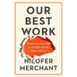 Our Best Work: Break Free from the 24 Invisible Norms That Limit Us - Hardcover