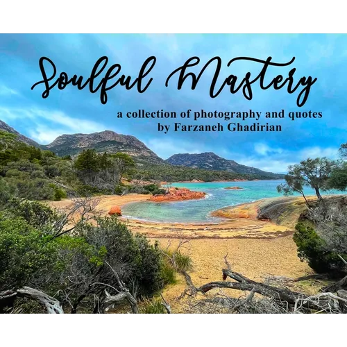 Soulful Mastery: a collection of photography and quotes - Hardcover