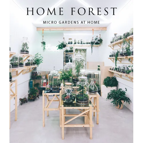 Home Forest: Micro Home Gardens - Hardcover