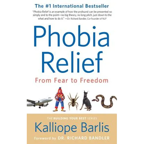 Phobia Relief: From Fear to Freedom - Paperback