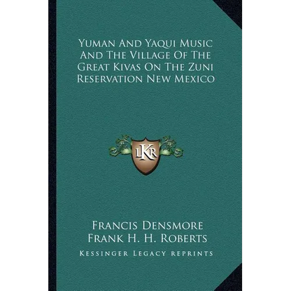 Yuman And Yaqui Music And The Village Of The Great Kivas On The Zuni Reservation New Mexico - Paperback