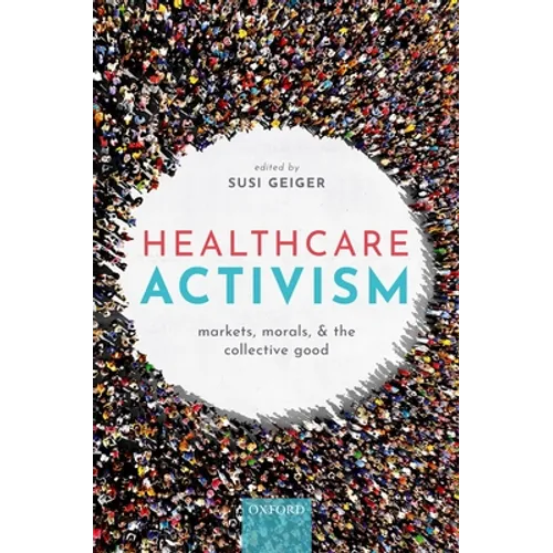 Healthcare Activism: Markets, Morals, and the Collective Good - Hardcover