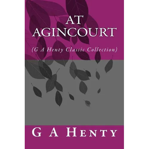 At Agincourt: (G A Henty Classic Collection) - Paperback