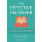 The Effective Engineer: How to Leverage Your Efforts In Software Engineering to Make a Disproportionate and Meaningful Impact - Paperback