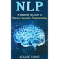 Nlp: A Beginner's Guide to Neuro-Linguistic Programming - Hardcover