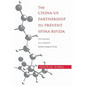The China-Us Partnership to Prevent Spina Bifida: The Evolution of a Landmark Epidemiological Study - Hardcover