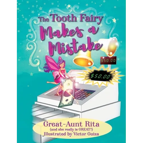 The Tooth Fairy Makes a Mistake - Hardcover