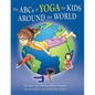 The ABCs of Yoga for Kids Around the World - Hardcover