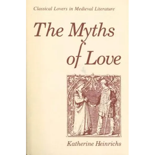 The Myths of Love: Classical Lovers in Medieval Literature - Paperback
