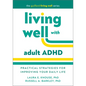 Living Well with Adult ADHD: Practical Strategies for Improving Your Daily Life - Paperback