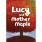 Lucy and Mother Maple - Paperback