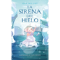 La Sirena del Hielo / The Mermaid on the Ice - Hardcover