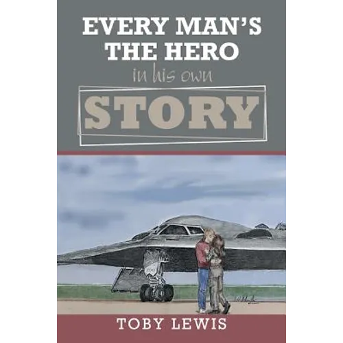 Every Man'S the Hero in His Own Story - Paperback