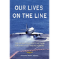 Our Lives On the Line: The Air War over North Vietnam for a Navy pilot and his Airwing. - Paperback