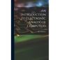 An Introduction to Electronic Analogue Computers - Hardcover