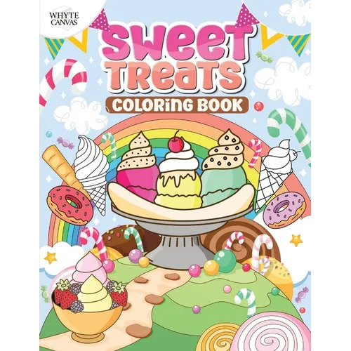 Sweet Treats Coloring Book: Bold and Easy Dessert Themed Coloring Pages Featuring 50 Delicious Designs Perfect for Kids and Adults Alike. - Paperback