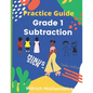 Grade 1 Subtraction: Practice Guide - Paperback
