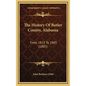 The History Of Butler County, Alabama: From 1815 To 1885 (1885) - Hardcover