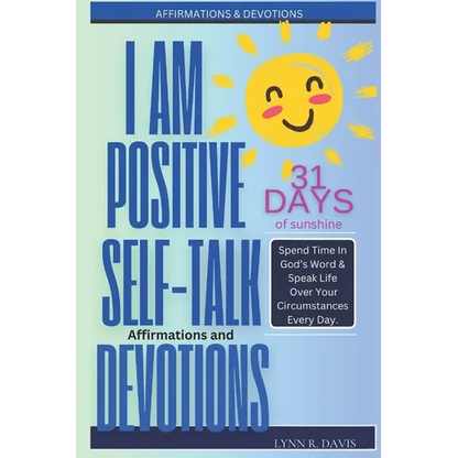 I Am Positive!: 31 Positive Self Talk Declarations to Speak Faith Over Your Life - Paperback