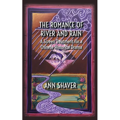 The Romance of River and Rain: A Screen Treatment for a Chinese Historical Drama - Paperback