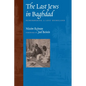 The Last Jews in Baghdad: Remembering a Lost Homeland - Paperback