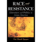 Race and Resistance: Literature and Politics in Asian America - Paperback