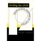 Dividing the Child: Social and Legal Dilemmas of Custody - Paperback