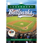 Legendary Ballparks: Moments and Memories from America's Most Storied Stadiums - Hardcover