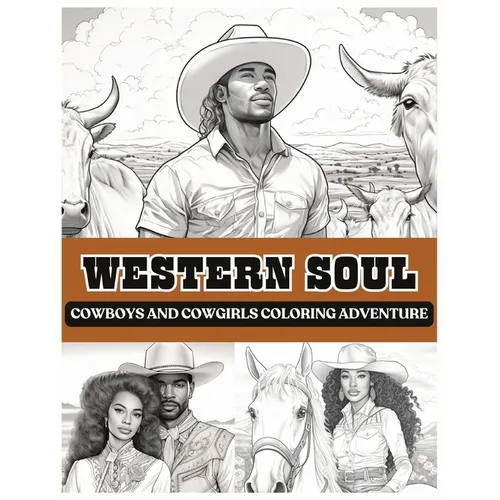 Western Soul: Cowboys And Cowgirls Coloring Adventure: Cowboys Coloring Book Black Man Coloring Book Cowgirls Coloring Book Western Books Black Woman - Paperback