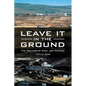 Leave It in the Ground: The Politics of Coal and Climate - Hardcover