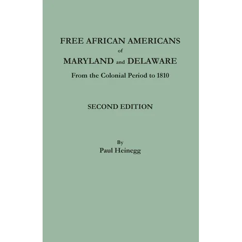 Free African Americans of Maryland and Delaware from the Colonial Period to 1810. Second Edition - Paperback
