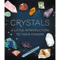Crystals: A Little Introduction to Their Powers - Hardcover