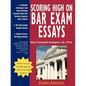 Scoring High on Bar Exam Essays: In-Depth Strategies and Essay-Writing That Bar Review Courses Don't Offer, with 80 Actual State Bar Exams Questions a - Paperback