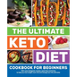 The Ultimate Keto Diet Cookbook for Beginners: 100+ easy ketogenic recipes, quick tips and tricks to help you lose weight, burn fat and change your li - Paperback