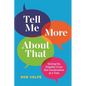 Tell Me More about That: Solving the Empathy Crisis One Conversation at a Time - Hardcover