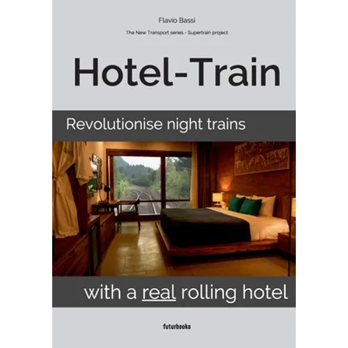 Hotel-Train: Revolutionise night trains with a real rolling hotel - Paperback
