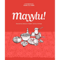 Mayylu!: Discovering Lebanon's Hidden Culinary Heritage - Hardcover