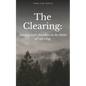 The Clearing: Sensing God's Nearness in the Midst of Life's Fog - Paperback