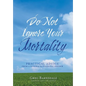 Do Not Ignore Your Mortality: Practical Advice From a Funeral & Financial Insider - Hardcover