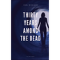 Thirty Years Among the Dead - Hardcover