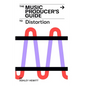 The Music Producer's Guide To Distortion - Paperback
