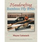 Handcrafting Bamboo Fly Rods - Paperback